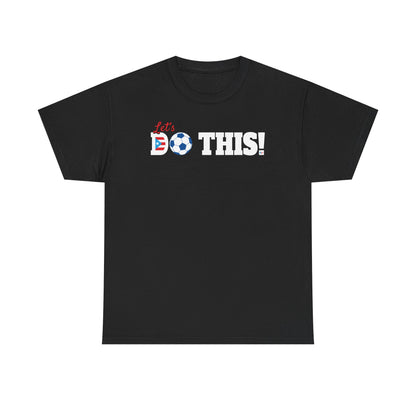 Let's Do This Soccer Heavy Cotton Tee