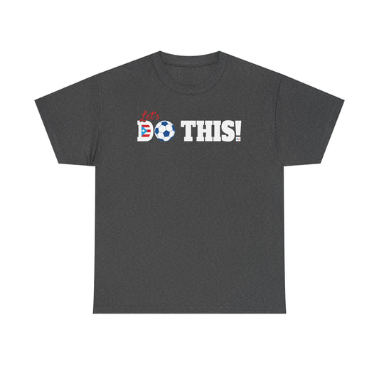 Let's Do This Soccer Heavy Cotton Tee
