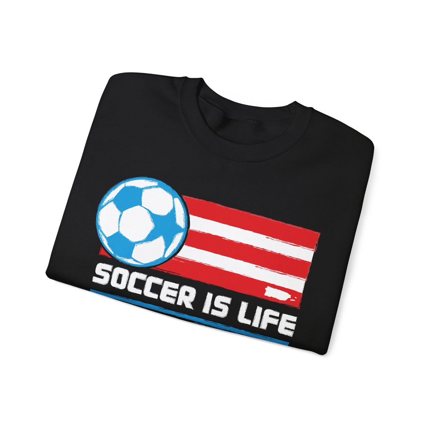 Soccer Is Life Puerto Rican Soccer Crewneck Sweatshirt | Unisex Heavy Blend™ Soccer Player & Fan Gift