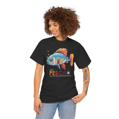 Mere' Pescao A Save that Talk Unisex Heavy Cotton Tee