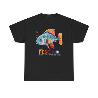 Mere' Pescao No sea tan Paquetero Talk Unisex Heavy Cotton Tee