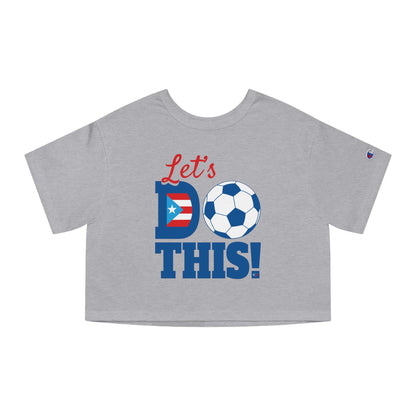 Let's Do This Women's Flowy Cropped Tee | Puerto Rico Soccer Shirt