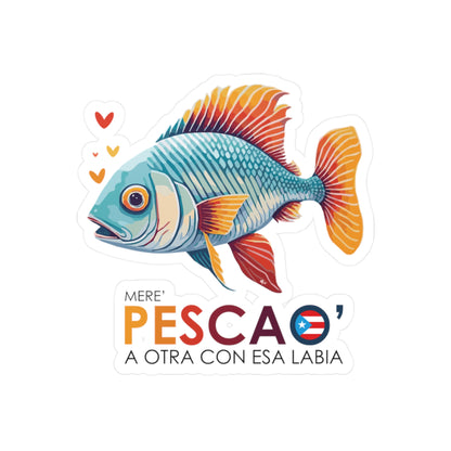 Mere' Pescao a otra con esa labia Waterproof Kiss-Cut Vinyl Decals