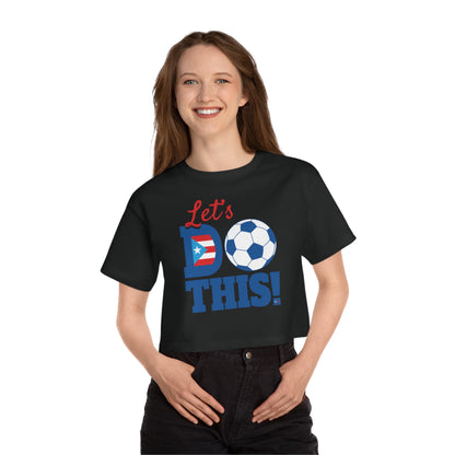 Let's Do This Women's Flowy Cropped Tee | Puerto Rico Soccer Shirt