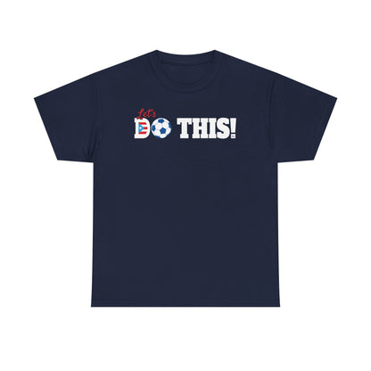Let's Do This Soccer Heavy Cotton Tee